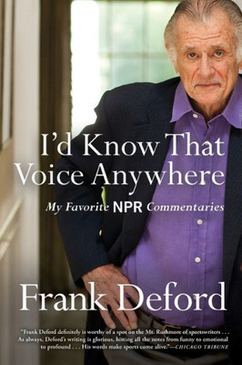 I'D Know That Voice Anywhere: My Favorite Npr Commentaries