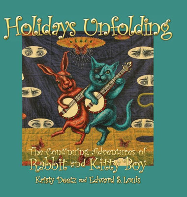 Holidays Unfolding: The Continuing Adventures Of Rabbit And Kitty Boy