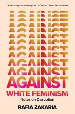 Against White Feminism: Notes On Disruption