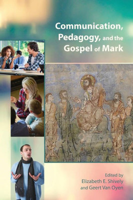 Communication, Pedagogy, And The Gospel Of Mark (Resources For Biblical Study)