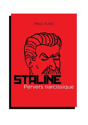 Staline, Pervers Narcissique (French Edition)