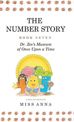 The Number Story 7 and 8: Dr. Zee's Museum of Once Upon a Time and Dr. Zee Gets a Hand to Tell Time (4)