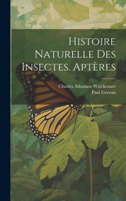 Histoire Naturelle Des Insectes. Aptères (French Edition)