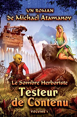 Testeur de Contenu (Le Sombre Herboriste Volume 1): Série LitRPG (French Edition)