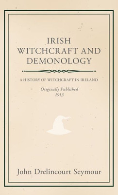 Irish Witchcraft And Demonology