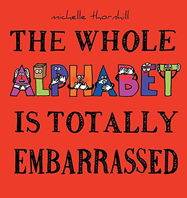 The Whole Alphabet Is Totally Embarrassed