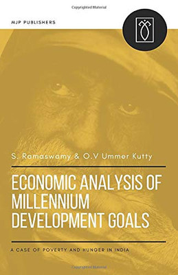 ECONOMIC ANALYSIS OF MILLENNIUM DEVELOPMENT GOALS: A Case of Poverty and Hunger in India