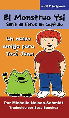 El Monstruo Ysi Serie de libros en capítulo: Un nuevo amigo para José Juan (Spanish Edition)