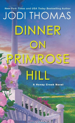 Dinner On Primrose Hill: A Heartwarming Texas Love Story (A Honey Creek Novel)