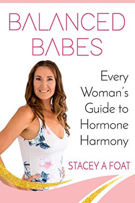 Balanced Babes: Every Woman's Guide to Hormone Harmony