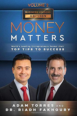 Money Matters: World's Leading Entrepreneurs Reveal Their Top Tips To Success (Business Leaders Vol.2 - Edition 3)