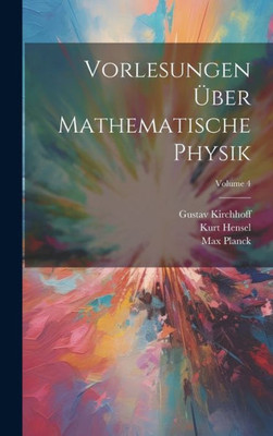 Vorlesungen Über Mathematische Physik; Volume 4 (German Edition)