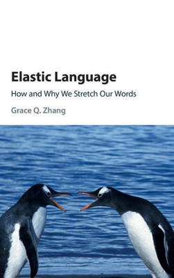 Elastic Language: How And Why We Stretch Our Words