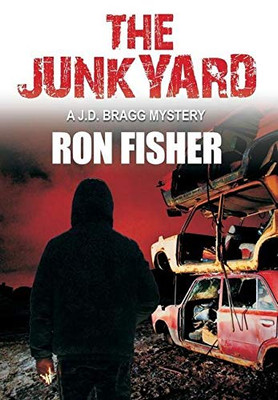 The Junkyard: A J.D. Bragg Mystery