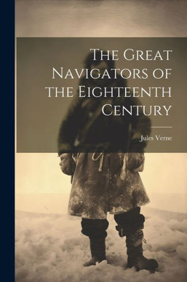 The Great Navigators Of The Eighteenth Century