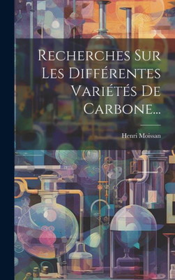 Recherches Sur Les Différentes Variétés De Carbone... (French Edition)
