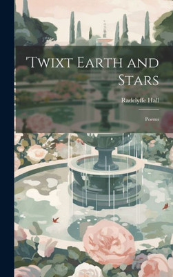 'Twixt Earth And Stars; Poems