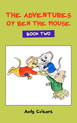 The Adventures of Ben the Mouse: Book Two
