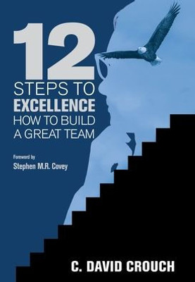 12 Steps To Excellence: How To Build A Great Team