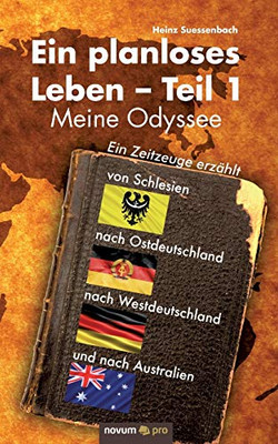 Ein planloses Leben – Teil 1: Meine Odyssee von Schlesien nach Ostdeutschland, nach Westdeutschland und nach Australien (German Edition)