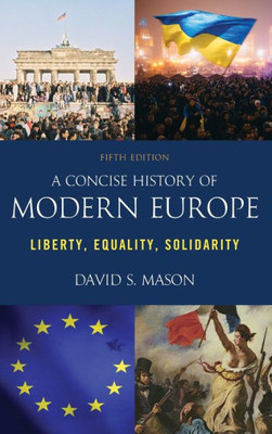 A Concise History Of Modern Europe: Liberty, Equality, Solidarity