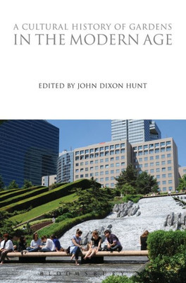 A Cultural History Of Gardens In The Modern Age (The Cultural Histories Series)