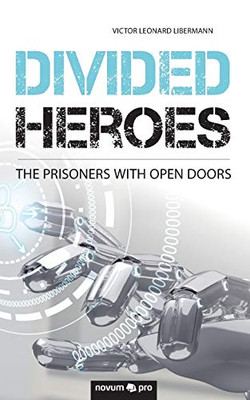 Divided Heroes: The Prisoners With Open Doors