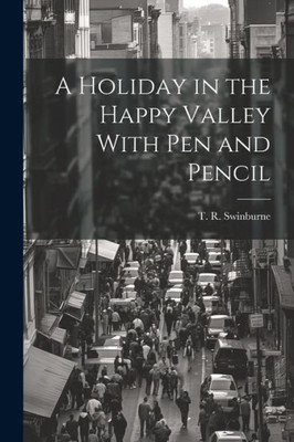 A Holiday In The Happy Valley With Pen And Pencil