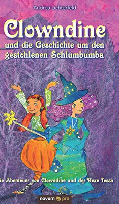 Clowndine und die Geschichte um den gestohlenen Schlumbumba: Die Abenteuer von Clowndine und der Hexe Tessa (German Edition)