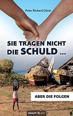 Sie tragen nicht die Schuld ...: Aber die Folgen (German Edition)