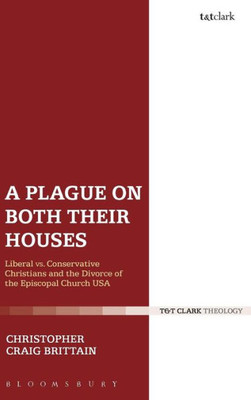 A Plague On Both Their Houses: Liberal Vs. Conservative Christians And The Divorce Of The Episcopal Church Usa