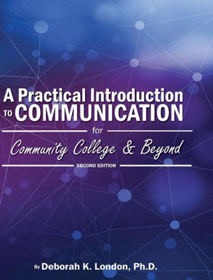 A Practical Introduction To Communication For Community College And Beyond