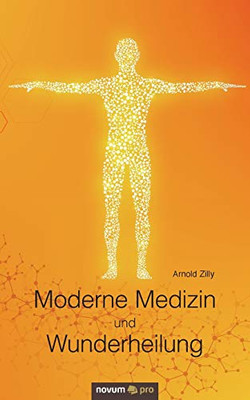 Moderne Medizin und Wunderheilung (German Edition)