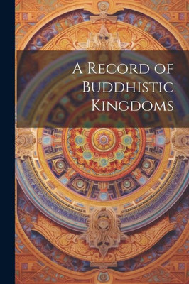A Record Of Buddhistic Kingdoms
