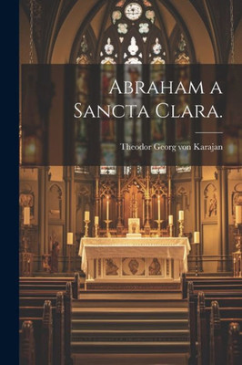 Abraham A Sancta Clara. (German Edition)