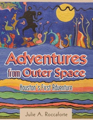 Adventures From Outer Space: Houston's First Adventure