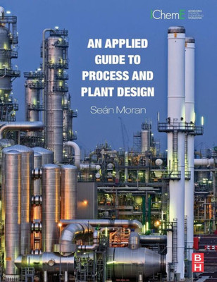 An Applied Guide To Process And Plant Design