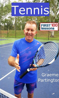 Tennis: First 100 Lessons