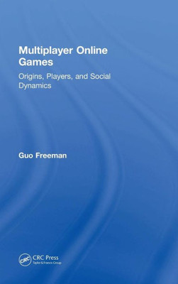 Multiplayer Online Games: Origins, Players, And Social Dynamics