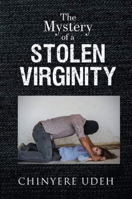 The Mystery Of A Stolen Virginity