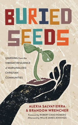 Buried Seeds: Learning From The Vibrant Resilience Of Marginalized Christian Communities