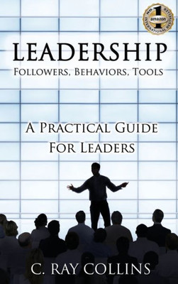 Leadership Followers, Behaviors, Tools: A Practical Guide For Leaders