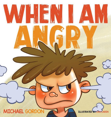 When I Am Angry: Kids Books About Anger, Ages 3 5, Children's Books (Self-Regulation Skills)