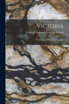 Victoria: Geology And Physical Geography