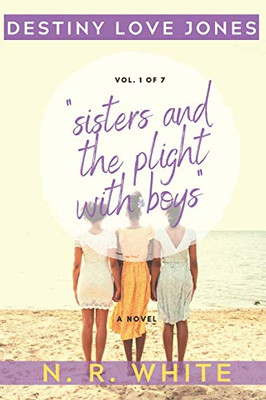 DESTINY LOVE JONES VOL. 1 "sisters and the plight with boys"