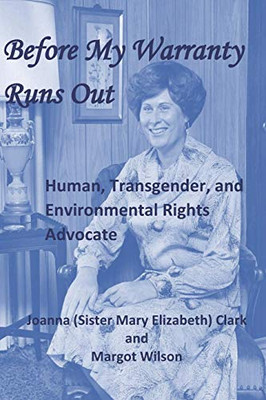 Before My Warranty Runs Out: Human, Transgender, and Environmental Rights Advocate