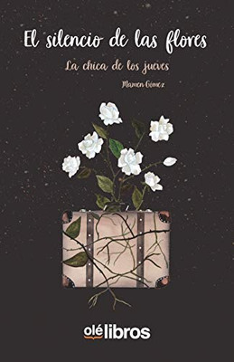El silencio de las flores (Spanish Edition)