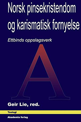 Norsk pinsekristendom og karismatisk fornyelse: Ettbinds oppslagsverk (Norwegian Bokmal Edition)