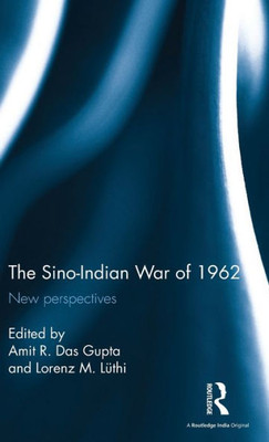 The Sino-Indian War Of 1962: New Perspectives