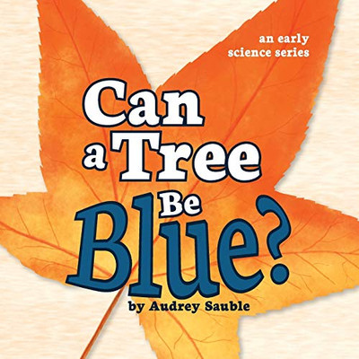 Can a Tree Be Blue? (An Early Science Series)